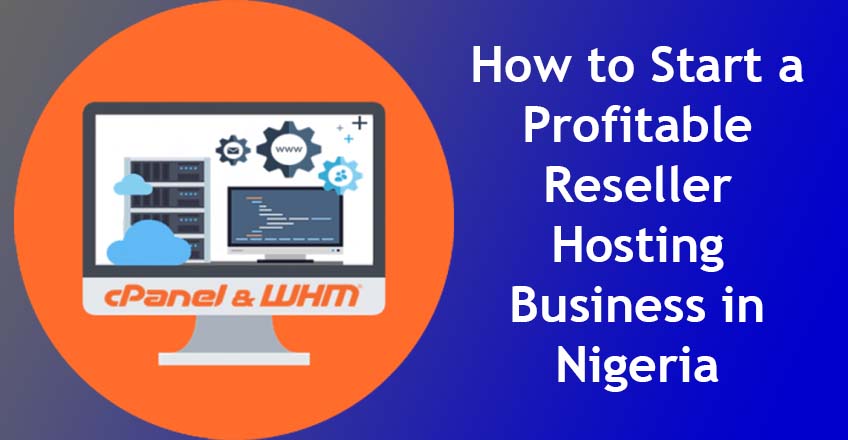 How to Start a Profitable Reseller Hosting Business in Nigeria